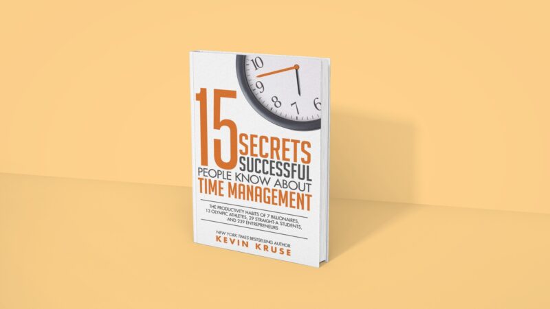 15 Secrets Successful People Know About Time Management - Kevin Kruse