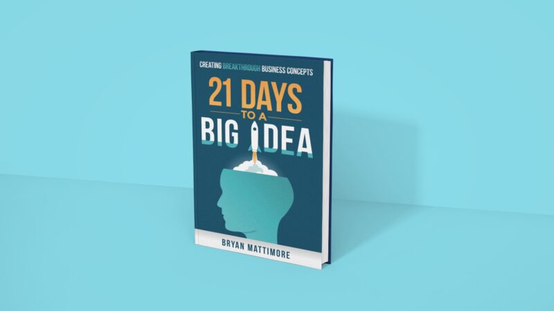 21 Days to a Big Idea - Bryan Mattimore