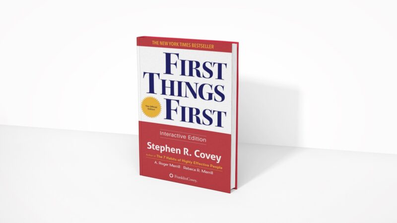 First Things First - Stephen R. Covey