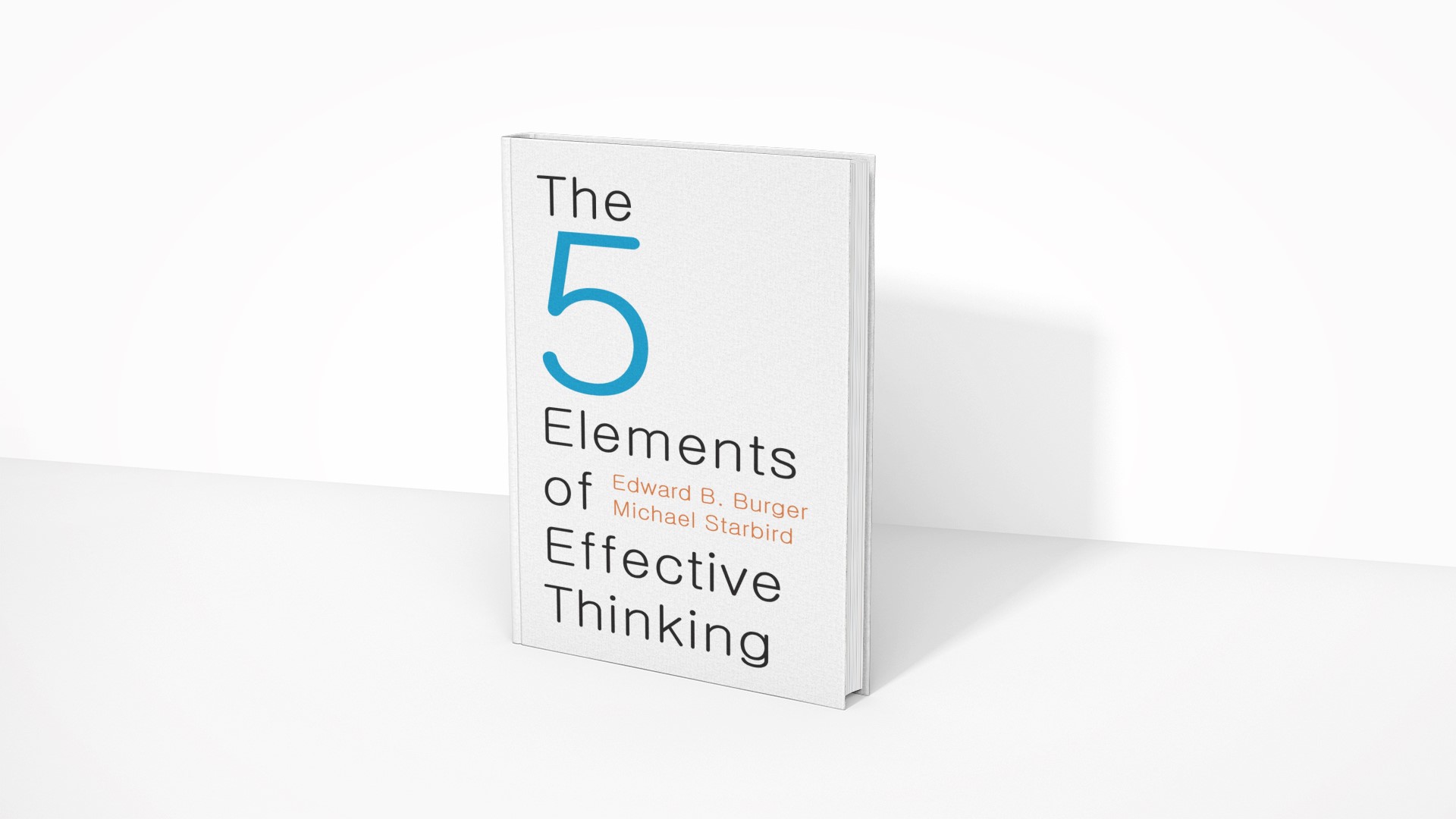 The Five Elements of Effective Thinking - Edward B. Burger and Michael Starbird