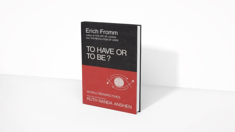 To Have Or To Be? - Erich Fromm
