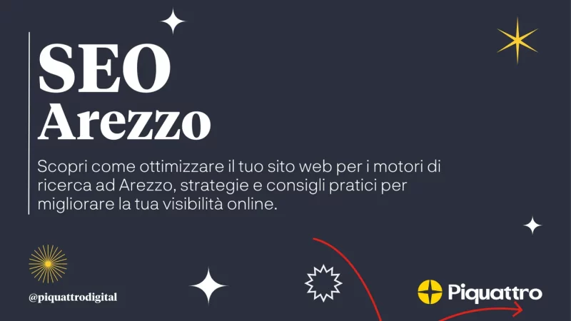 Sfondo blu scuro con testo bianco con la scritta "SEO Arezzo" e un sottotitolo sull'ottimizzazione di un sito web per i motori di ricerca ad Arezzo. Stelle e forme decorative attorno al testo. Logo "Piquattro" in basso.