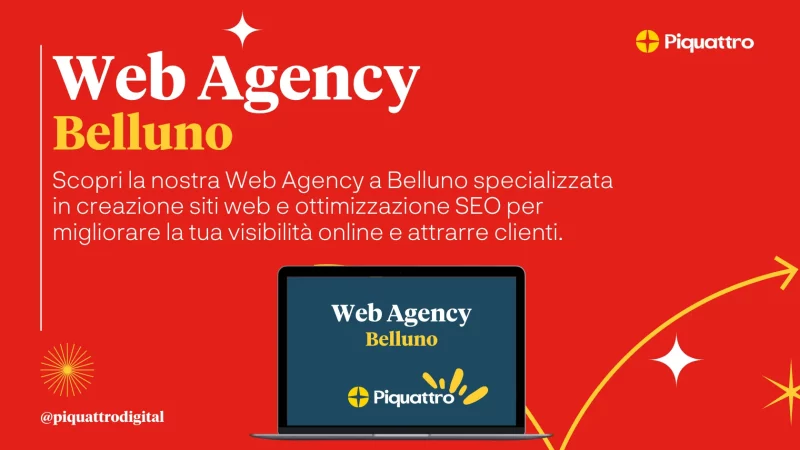 Grafica rossa che promuove la Web Agency Piquattro di Belluno, specializzata nella creazione di siti web e nell'ottimizzazione SEO. C'è un laptop che mostra "Web Agency Belluno" e le informazioni di contatto come @piquattrodigital.