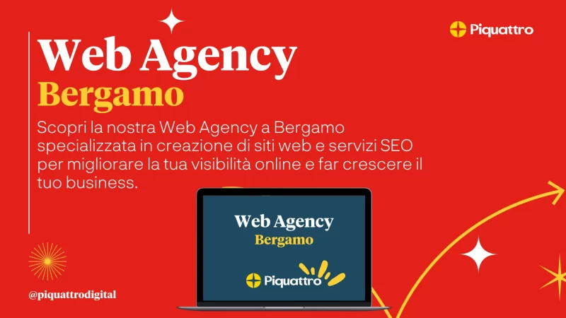 Un laptop che mostra "Web Agency Bergamo" sullo schermo. Il testo descrive un'agenzia web specializzata nella creazione di siti web e servizi SEO a Bergamo. Sfondo rosso con logo Piquattro e handle social media.