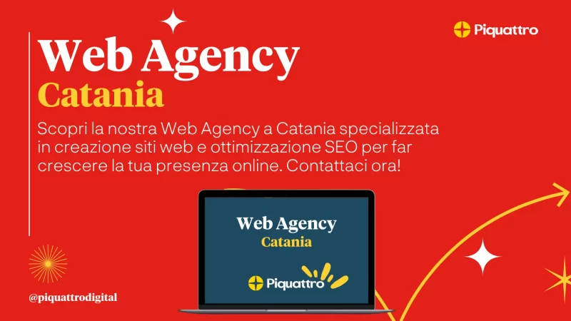 Una grafica rossa che promuove la Web Agency Piquattro di Catania, specializzata nella creazione di siti web e nell'ottimizzazione SEO. Presenta un laptop aperto con testo ed elementi decorativi. Sono forniti i dettagli di contatto.