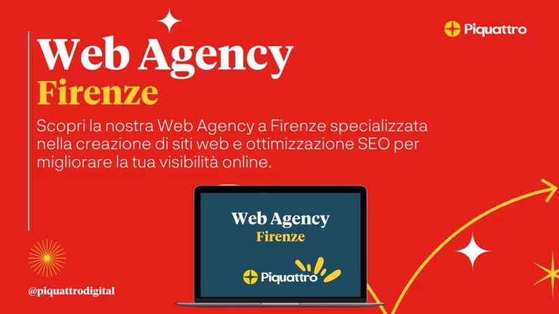 Immagine promozionale rossa per "Web Agency Firenze" di Piquattro con testo sui servizi di creazione di siti web e ottimizzazione SEO. Un laptop mostra il nome e il logo dell'azienda. Il social media handle di Piquattro è @piquattrodigital.