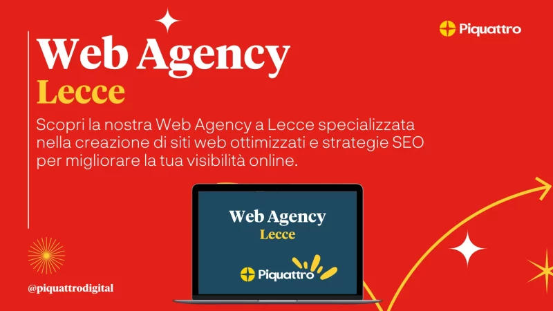 Pubblicità per una web agency di Lecce specializzata in siti web ottimizzati e strategie SEO. L'immagine mostra un laptop con il testo "Web Agency Lecce" sullo schermo e il logo Piquattro.