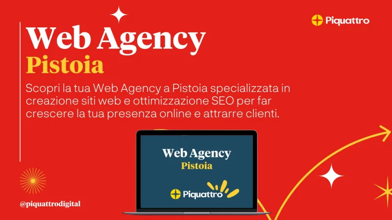 Un'immagine promozionale per "Web Agency Pistoia" di Piquattro, specializzata nella creazione di siti web e nell'ottimizzazione SEO. L'immagine mostra un laptop con il nome dell'agenzia e una breve descrizione dei loro servizi.