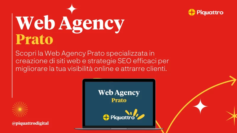 Sfondo rosso con testo italiano che promuove "Web Agency Prato", specializzata nella creazione di siti web e strategie SEO efficaci per migliorare la visibilità online e attrarre clienti. L'immagine presenta un laptop e il logo Piquattro.